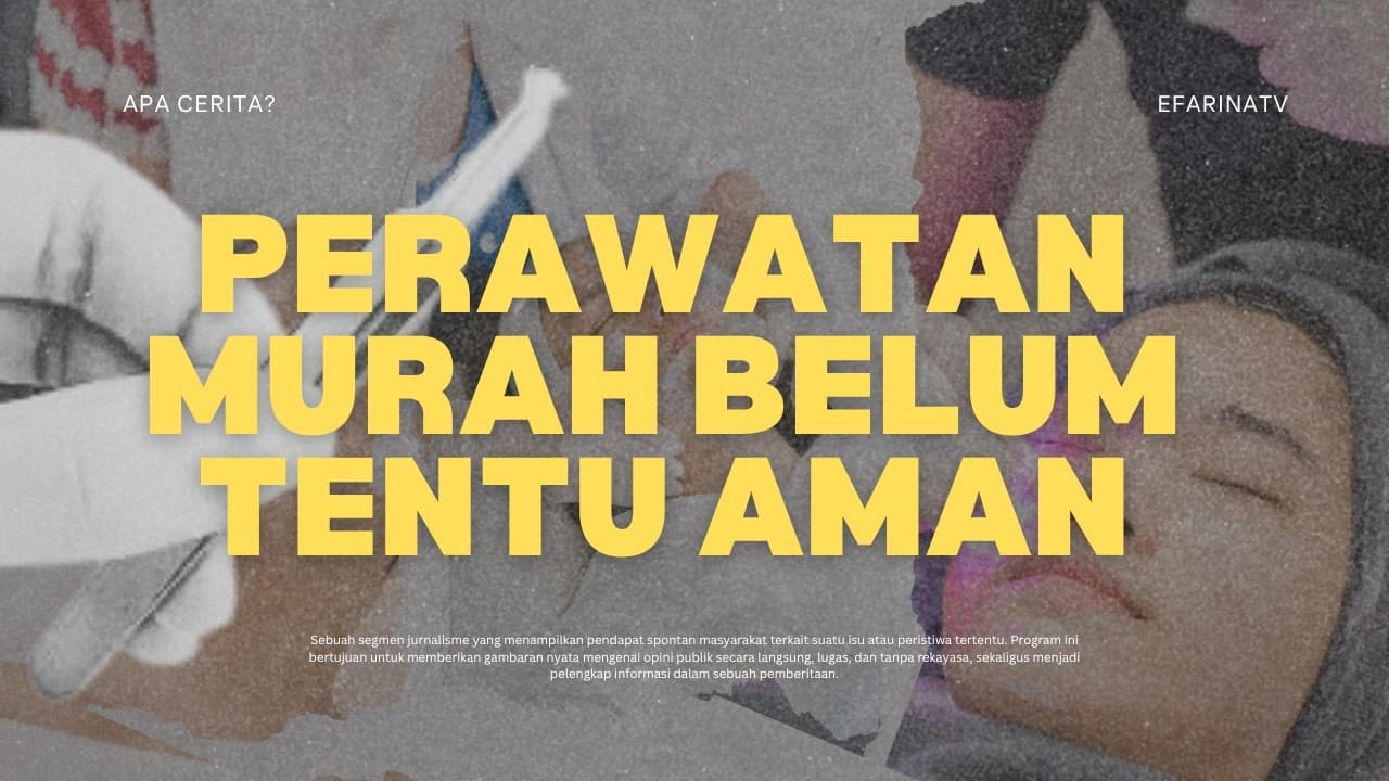 Perawatan Murah Belum Tentu Aman - APA CERITA?