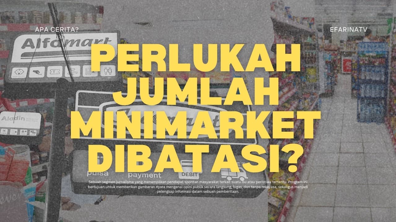 Perlukah Jumlah Minimarket Dibatasi? - APA CERITA?