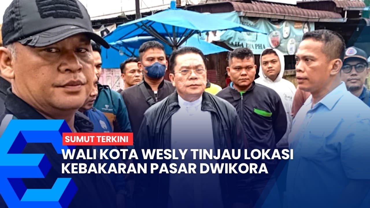 Wali Kota Wesly Tinjau Lokasi Kebakaran Pasar Dwikora